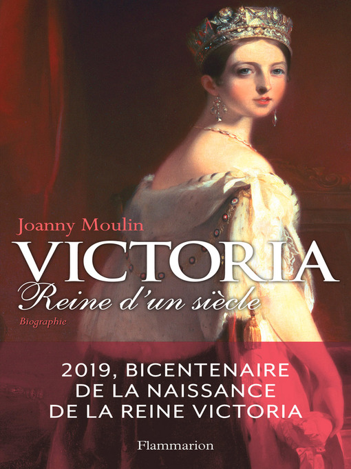 Title details for Victoria. Reine d'un siècle by Joanny Moulin - Wait list